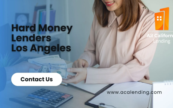 Unlock Your Real Estate Potential with Hard Money Lending in Los Angeles