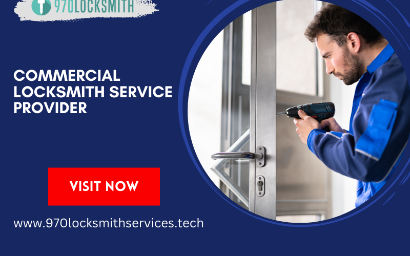 Securing Your Business with 970 Locksmith – Fort Collins: Premier Commercial Locksmith Services