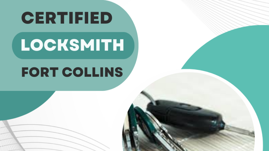 Why Opt for a Certified Locksmith in Fort Collins?